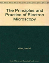 The Principles And Practice Of Electron Microscopy