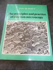 The Principles And Practice Of Electron Microscopy