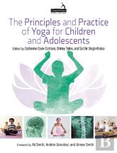 The Principles And Practice Of Yoga For Children And Adolescents