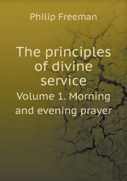 Bertrand.pt - The Principles Of Divine Service Volume 1. Morning And Evening Prayer