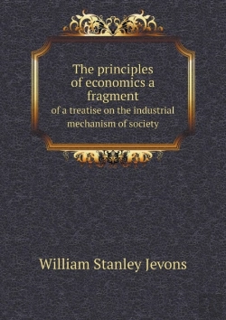 Bertrand.pt - The Principles Of Economics A Fragment Of A Treatise On The Industrial Mechanism Of Society