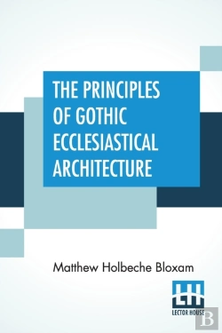 Bertrand.pt - The Principles Of Gothic Ecclesiastical Architecture