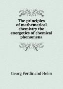 The Principles Of Mathematical Chemistry The Energetics Of Chemical Phenomena