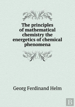 Bertrand.pt - The Principles Of Mathematical Chemistry The Energetics Of Chemical Phenomena