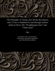 The Principles Of Nature, Her Divine Revelations, And A Voice To Mankind