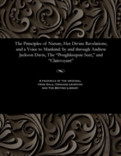 The Principles Of Nature, Her Divine Revelations, And A Voice To Mankind