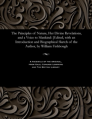 The Principles Of Nature, Her Divine Revelations, And A Voice To Mankind