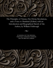 The Principles Of Nature, Her Divine Revelations, And A Voice To Mankind