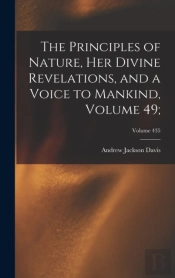 The Principles Of Nature, Her Divine Revelations, And A Voice To Mankind, Volume 49;; Volume 435