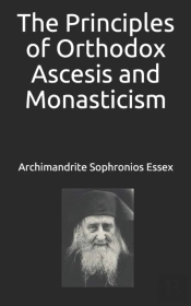 The Principles Of Orthodox Ascesis And Monasticism