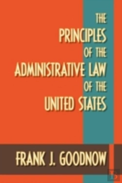 Bertrand.pt - The Principles Of The Administrative Law Of The United States
