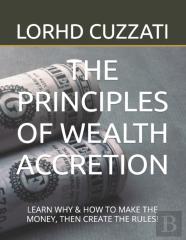 The Principles Of Wealth Accretion