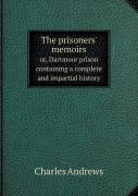 The Prisoners' Memoirs Or, Dartmoor Prison Containing A Complete And Impartial History