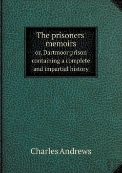 Bertrand.pt - The Prisoners' Memoirs Or, Dartmoor Prison Containing A Complete And Impartial History