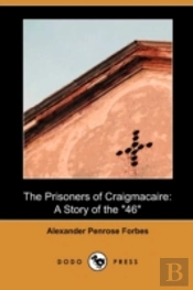 The Prisoners Of Craigmacaire: A Story O
