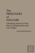 The Prisoners Of Welfare