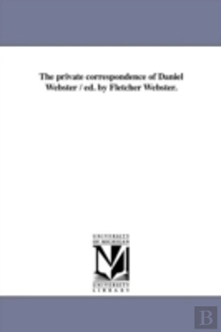 Bertrand.pt - The Private Correspondence Of Daniel Webster / Ed. By Fletcher Webster.