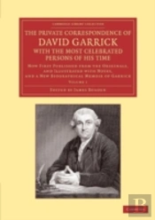 The Private Correspondence Of David Garrick With The Most Celebrated Persons Of His Time: Volume 1