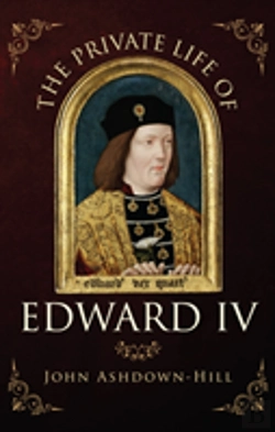 Bertrand.pt - The Private Life Of Edward Iv