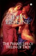 The Private Life Of Helen Of Troy