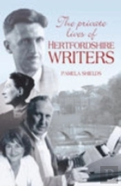 The Private Lives Of Hertfordshire Writers