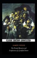 The Private Memoirs And Confessions Of A Justified Sinner-Classic Edition(Annotated)
