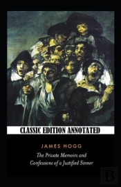 The Private Memoirs And Confessions Of A Justified Sinner-Classic Edition(Annotated)