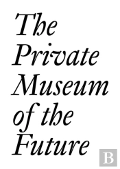 The Private Museum Of The Future