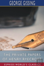 The Private Papers Of Henry Ryecroft (Esprios Classics)