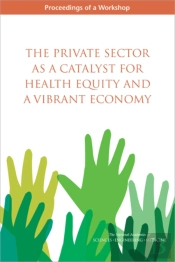 The Private Sector As A Catalyst For Health Equity And A Vibrant Economy