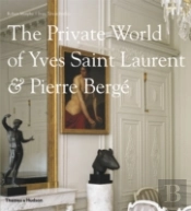The Private World Of Yves Saint Laurent & Pierre Berge