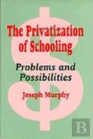 The Privatization Of Schooling