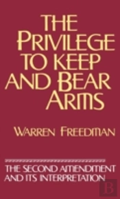 The Privilege To Keep And Bear Arms