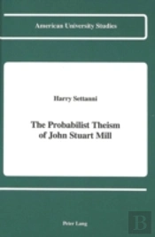 The Probabilist Theism Of John Stuart Mill