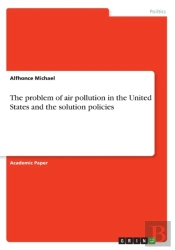 The Problem Of Air Pollution In The United States And The Solution Policies