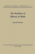 The Problem Of History In Mark