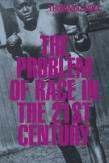 The Problem Of Race In The Twenty-First Century
