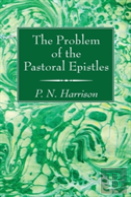 The Problem Of The Pastoral Epistles