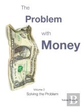 The Problem With Money Volume Ii