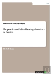 The Problem With Tax-Planning - Avoidance Or Evasion