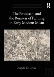 The Procaccini And The Business Of Painting In Early Modern Milan