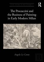 The Procaccini And The Business Of Painting In Early Modern Milan