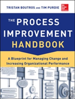 Bertrand.pt - The Process Improvement Handbook: A Blueprint For Managing Change And Increasing Organizational Performance