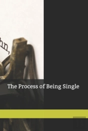 The Process Of Being Single