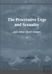 The Procreative Urge And Sexuality: And