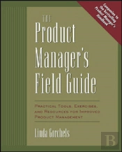The Product Manager'S Field Guide