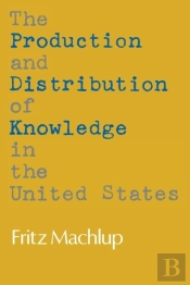 The Production And Distribution Of Knowledge In The United States