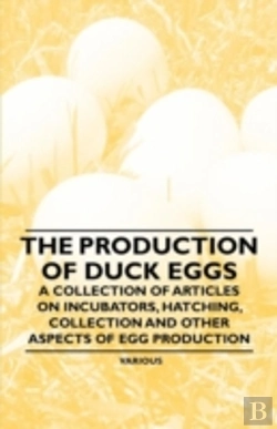 Bertrand.pt - The Production Of Duck Eggs - A Collection Of Articles On Incubators, Hatching, Collection And Other Aspects Of Egg Production
