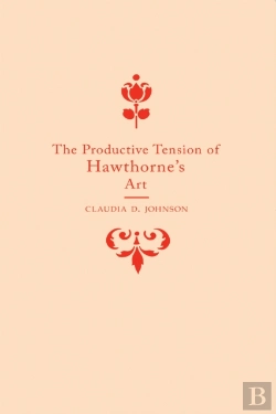 Bertrand.pt - The Productive Tension Of Hawthorne'S Art