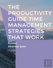 The Productivity Guide Time Management Strategies That Work